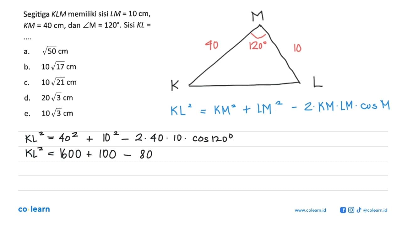 Segitiga K L M memiliki sisi L M=10 cm , K M=40 cm , dan