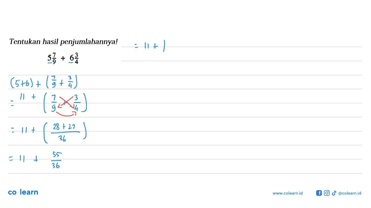 Tentukan hasil penjumlahannya! 5 7/9 + 6 3/4