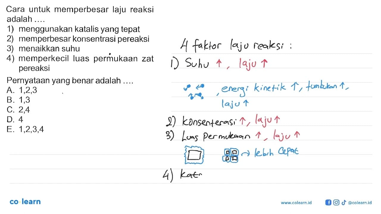 Cara untuk memperbesar laju reaksi adalah ....1)