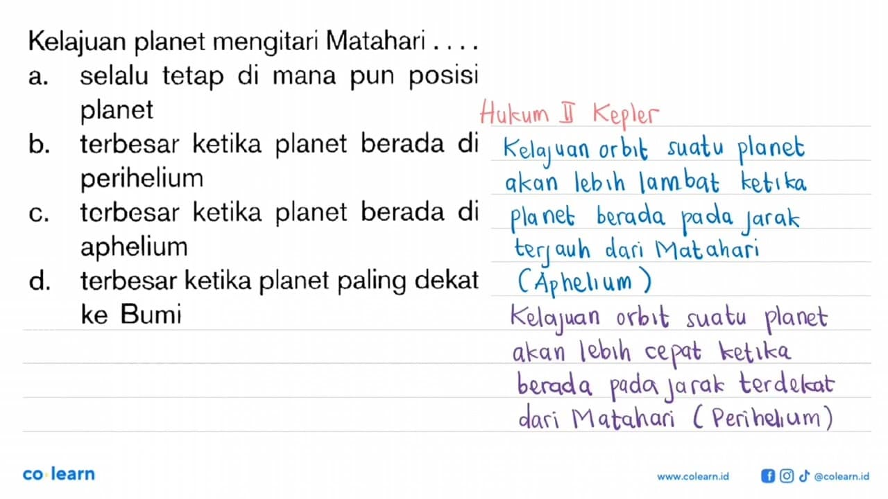 Kelajuan planet mengitari Matahari ... a. selalu tetap di