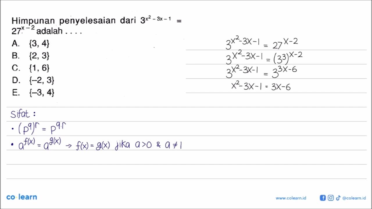 Himpunan penyelesaian dari 3^(x^2-3x-1)=(27)^(x-2) adalah .