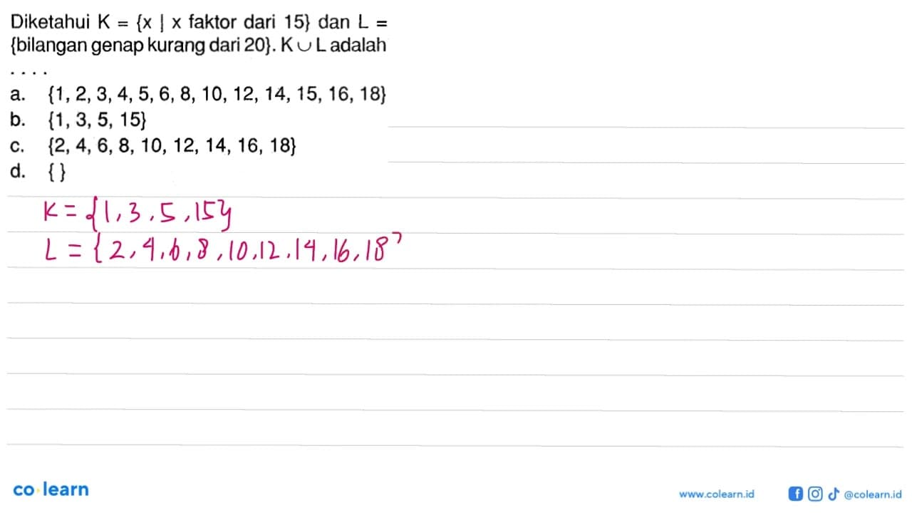 Diketahui K = {x | x faktor dari 15} dan L = {bilangan