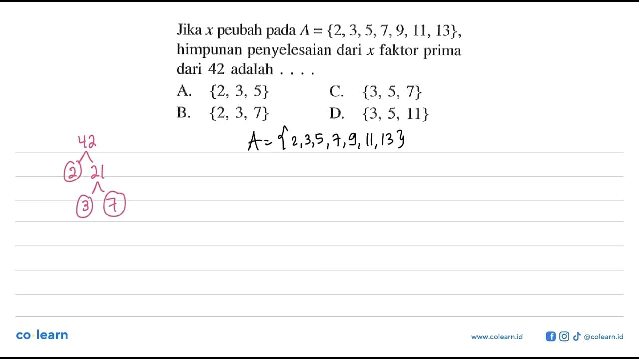 Jika x peubah pada A = {2, 3, 5, 7, 9, 11, 13}, himpunan