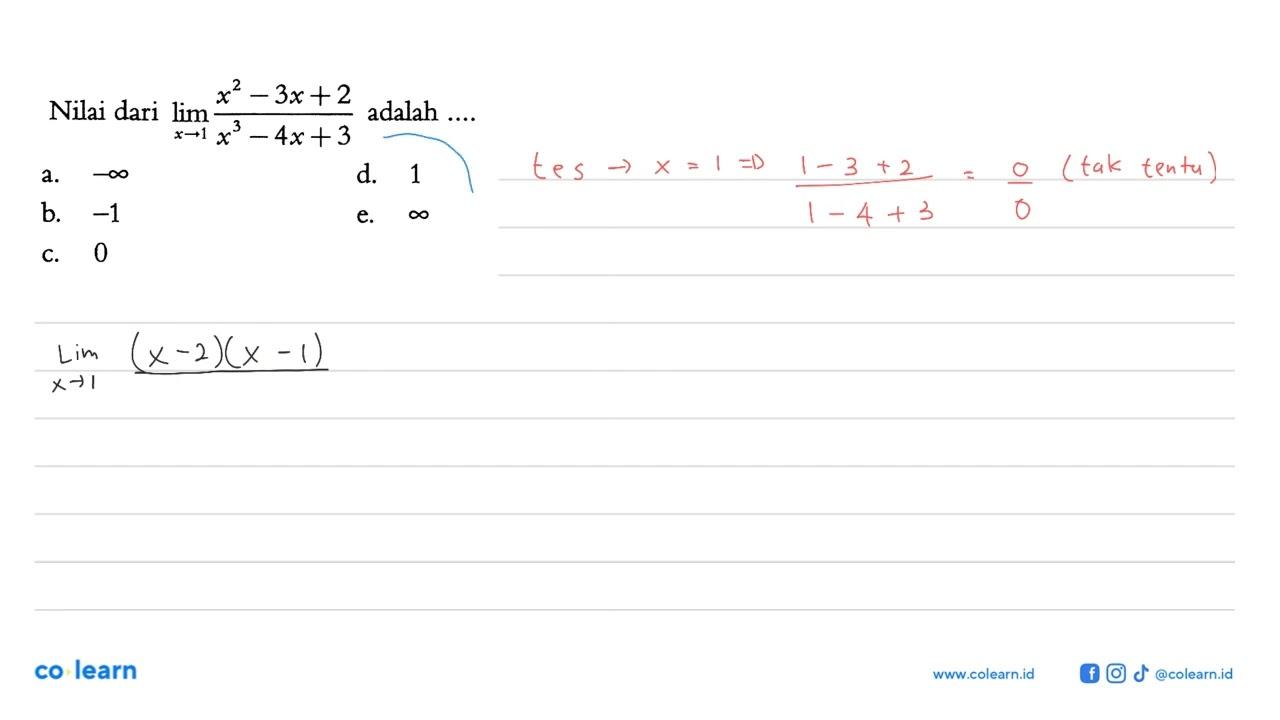 Nilai dari limit x->1 (x^2-3x+2)/(x^3-4x+3) adalah ....