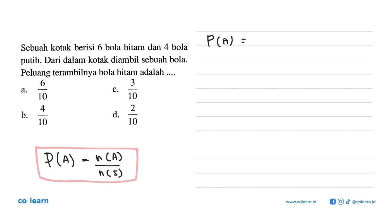 Sebuah kotak berisi 6 bola hitam dan 4 bola putih. Dari