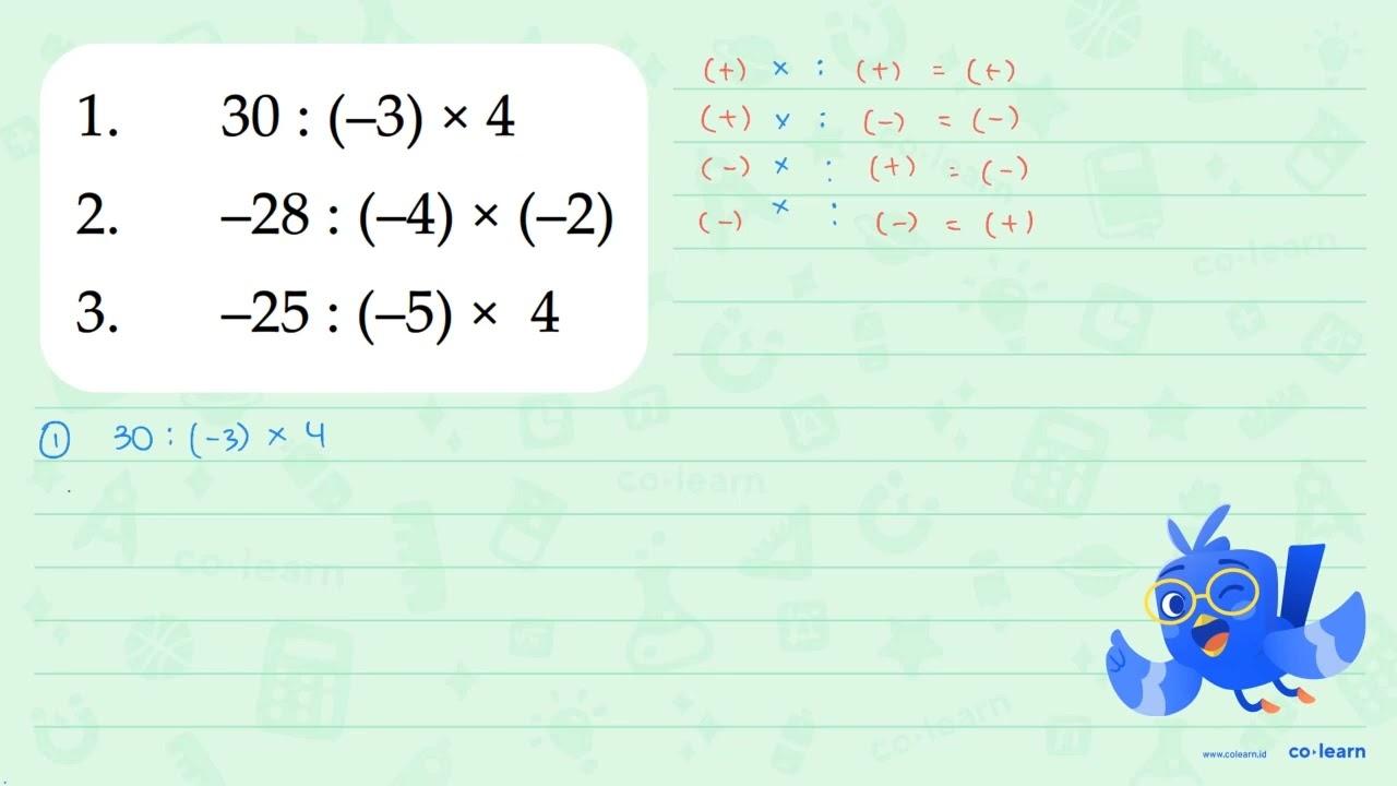 1. 30 : (-3) x 4 2. -28 : (-4) x (-2) 3. -25 : (-5) x 4