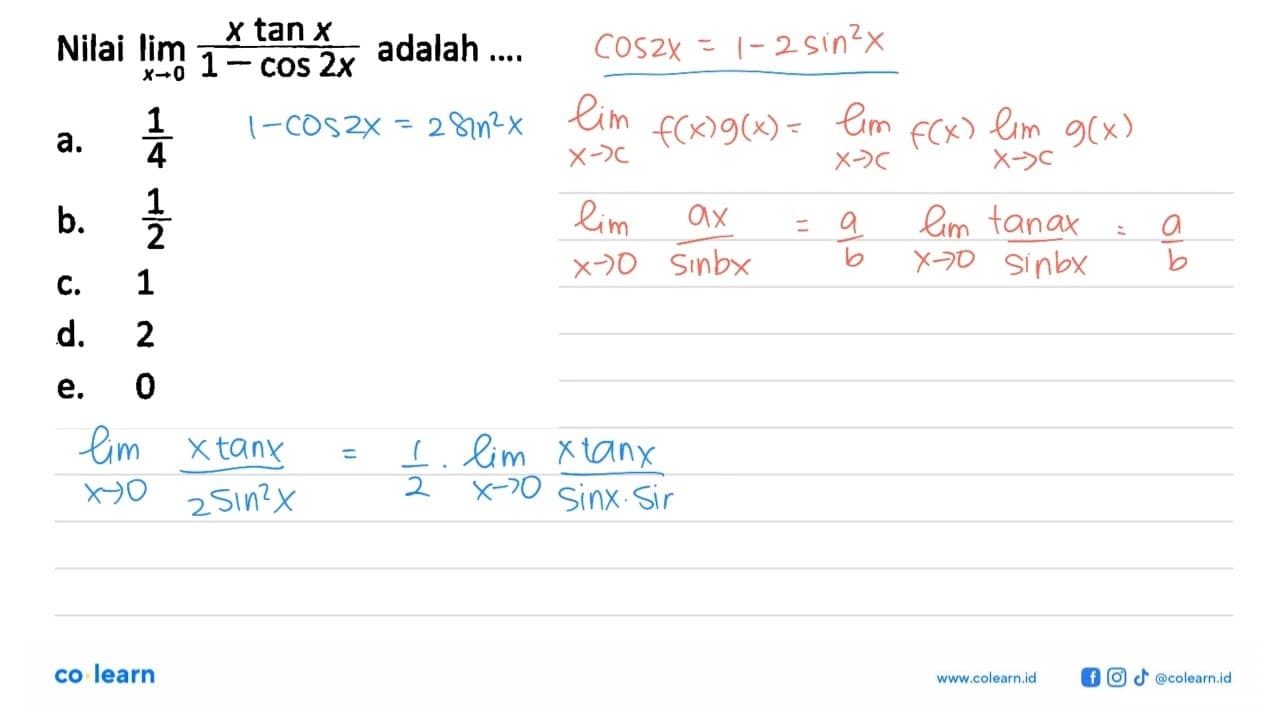 Nilai Iimit x->0 (x tan x)/(1 - cos (2x)) adalah ....