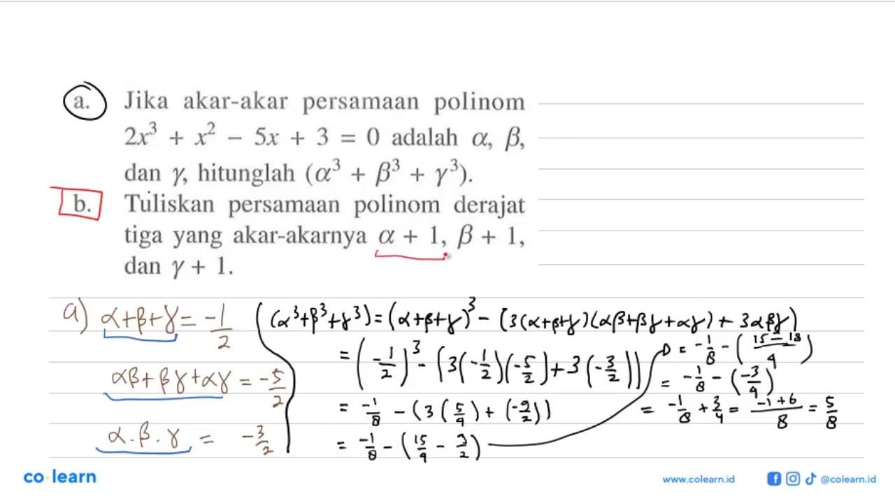 a. Jika akar-akar persamaan polinom 2x^3 + x^2 - 5x + 3 = 0