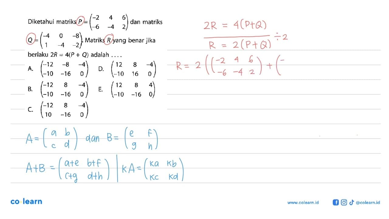 Diketahui matriks P=(-2 4 6 -6 -4 2) dan matriks Q=(-4 0 -8