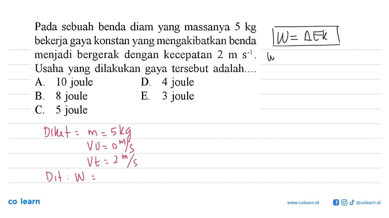 Pada sebuah benda diam yang massanya 5 kg bekerja gaya