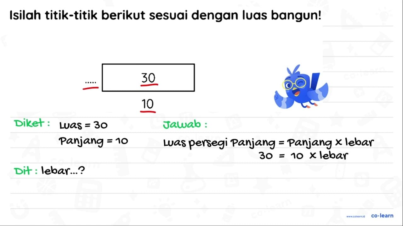 Isilah titik-titik berikut sesuai dengan luas bangun! 30 10