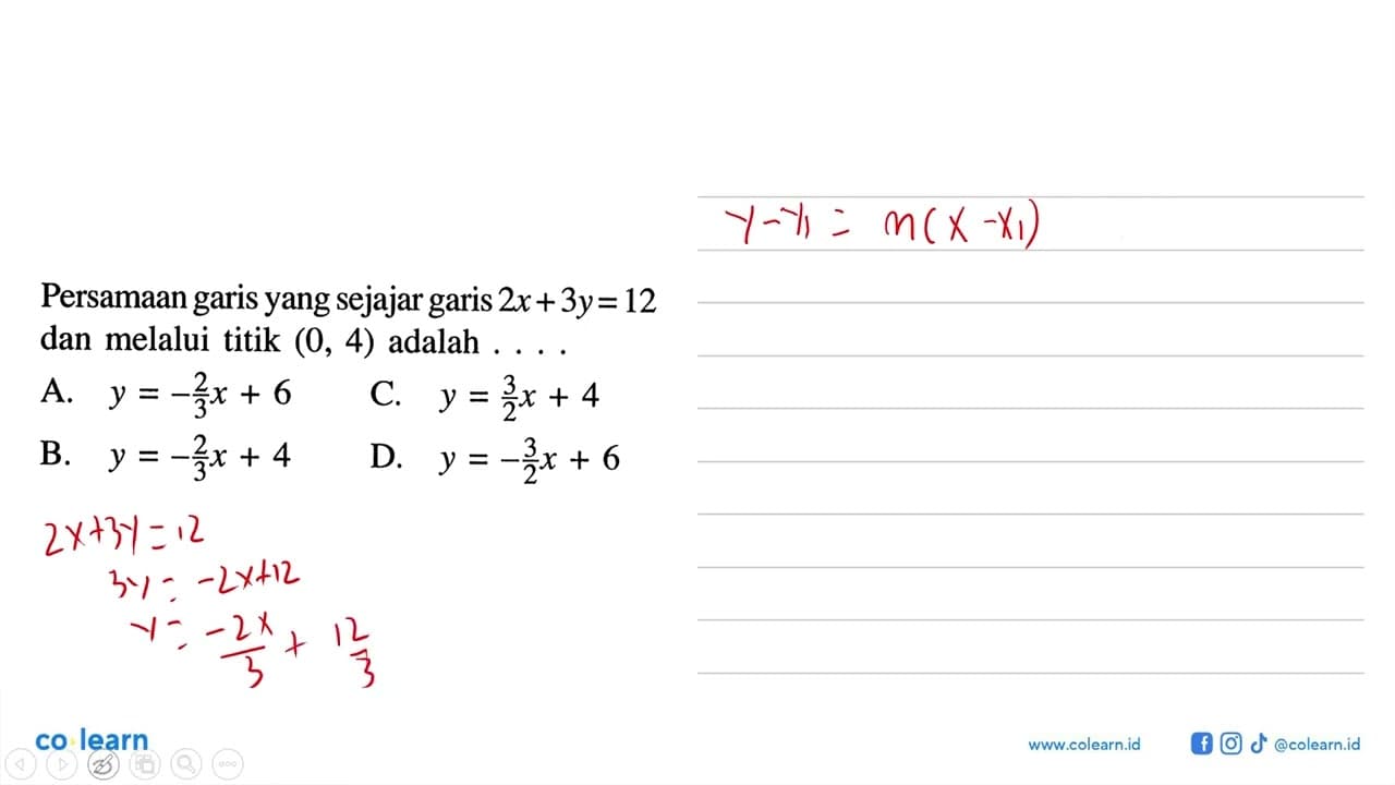 Persamaan garis yang sejajar garis 2x + 3y = 12 dan melalui