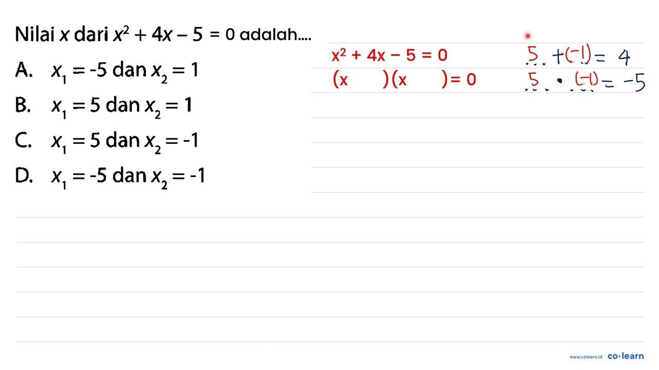 Nilai x dari x^(2)+4 x-5 adalah ... .