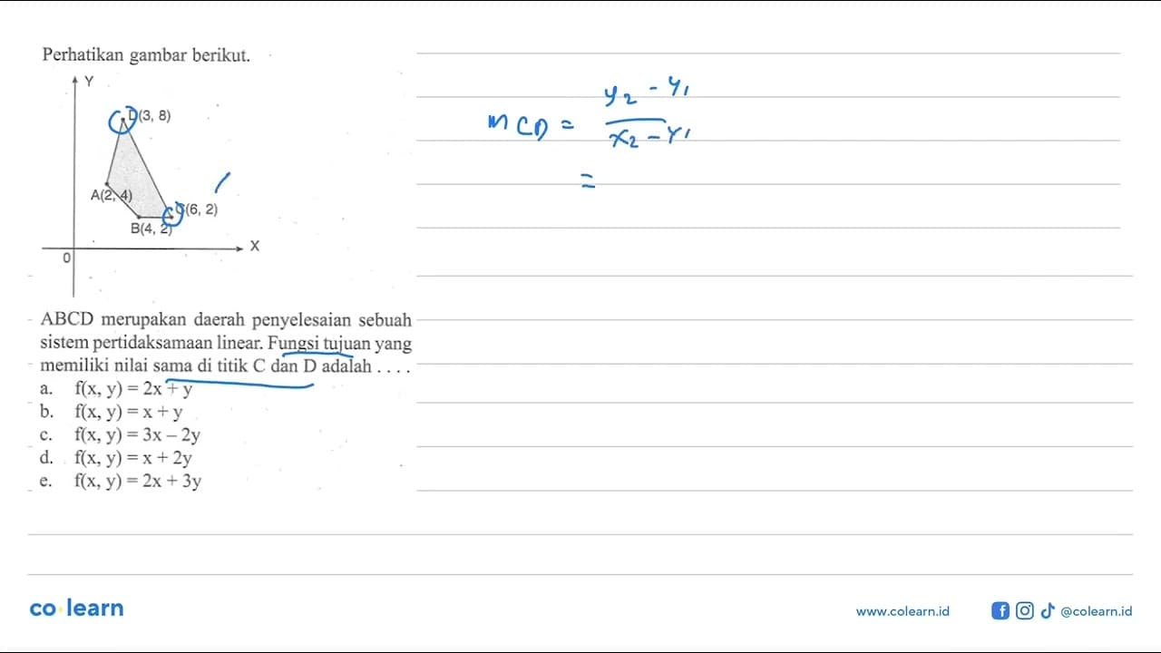 Perhatikan gambar berikut. Y D(3, 8) A(2,4) C(6, 2) B(4, 2)