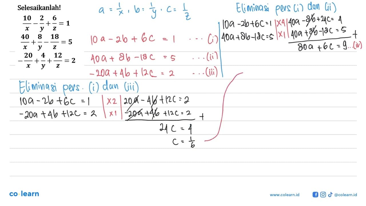 Selesaikanlah! 10/x-2/y+6/z=1 40/x+8/y-18/z=5