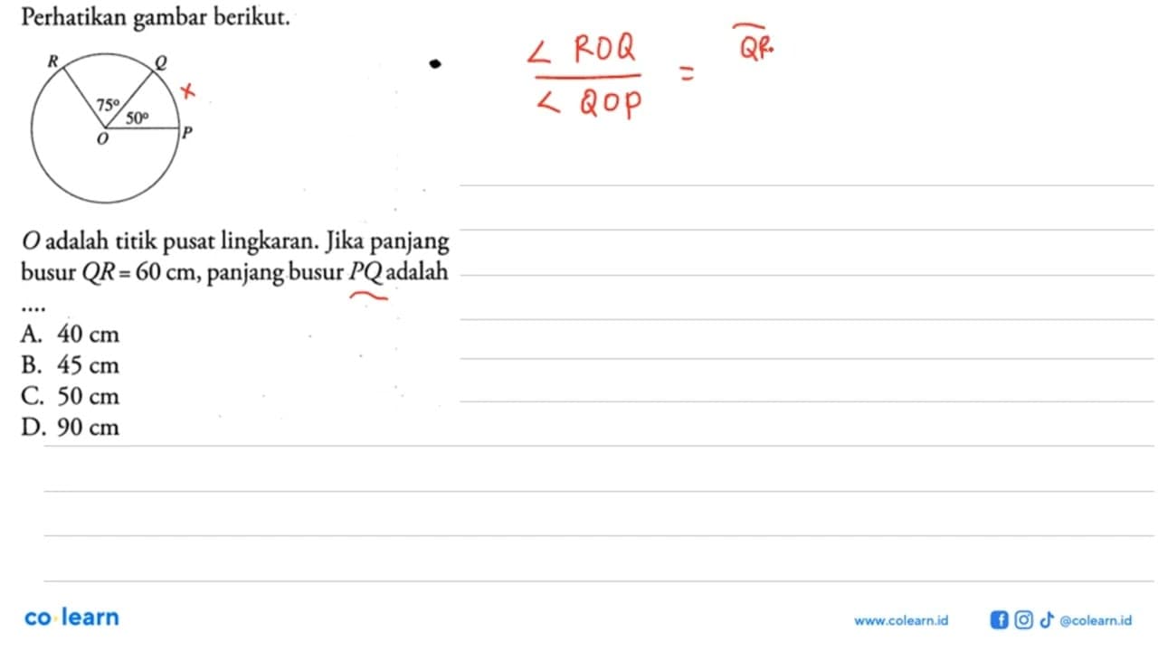 Perhatikan gambar berikut. R Q 75 50 O P O adalah titik