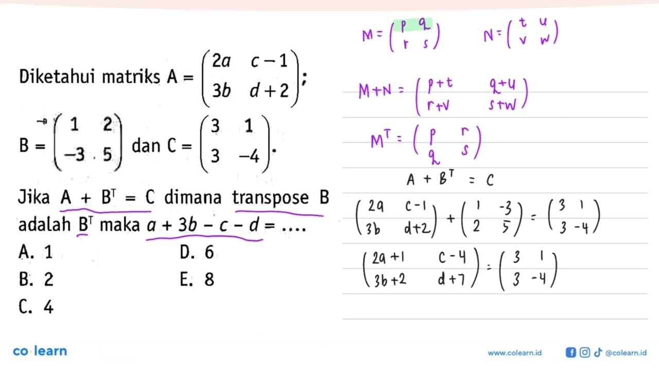 Diketahui matriks A=(2a c-1 3b d+2); B=(1 2 -3 5) dan C=(3