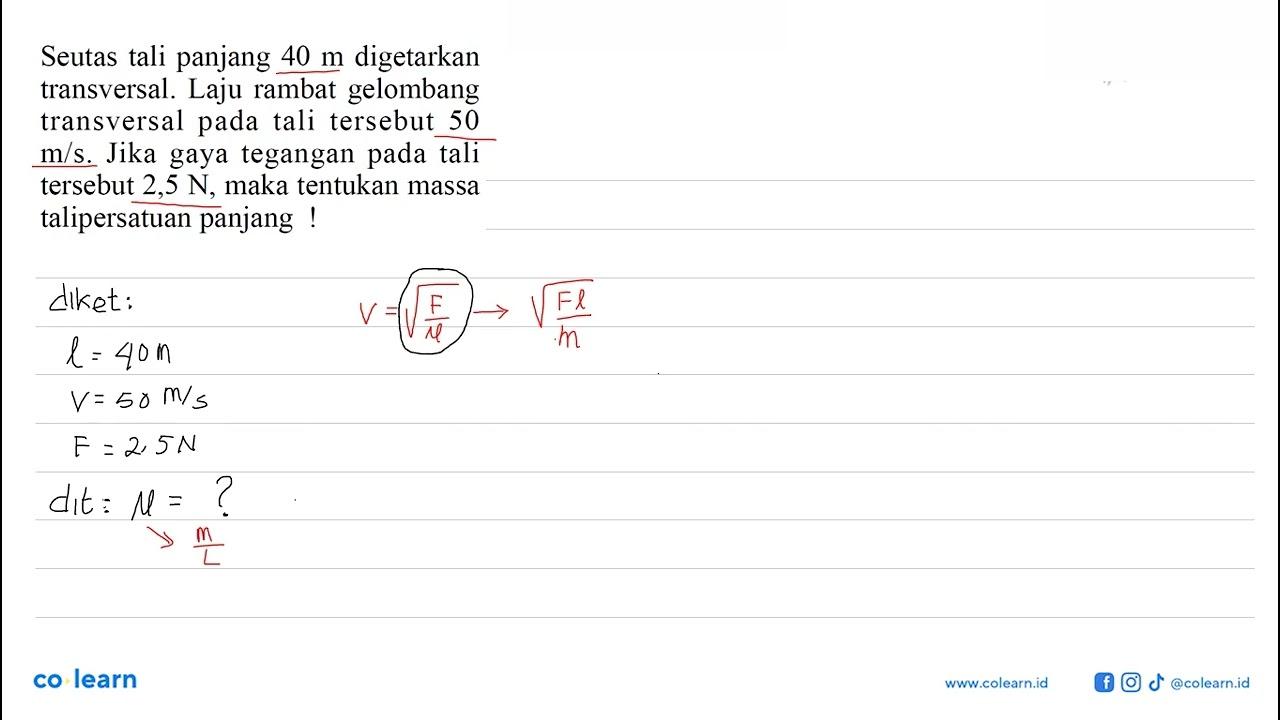 Seutas tali panjang 40 m digetarkan transversal. Laju