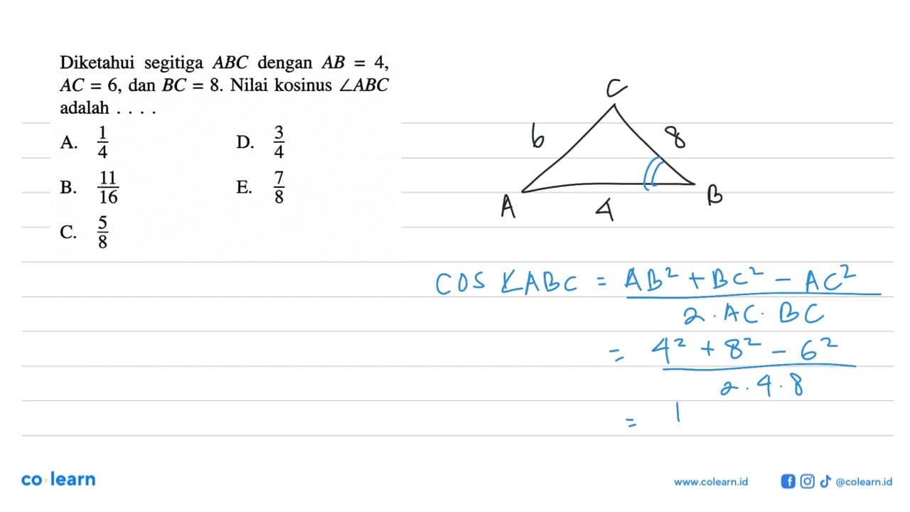 Diketahui segitiga ABC dengan AB=4, AC=6, dan BC=8. Nilai