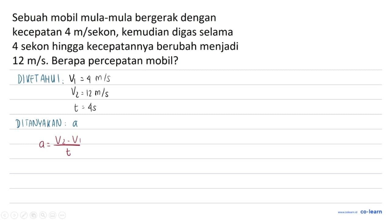 Sebuah mobil mula-mula bergerak dengan kecepatan 4 m /