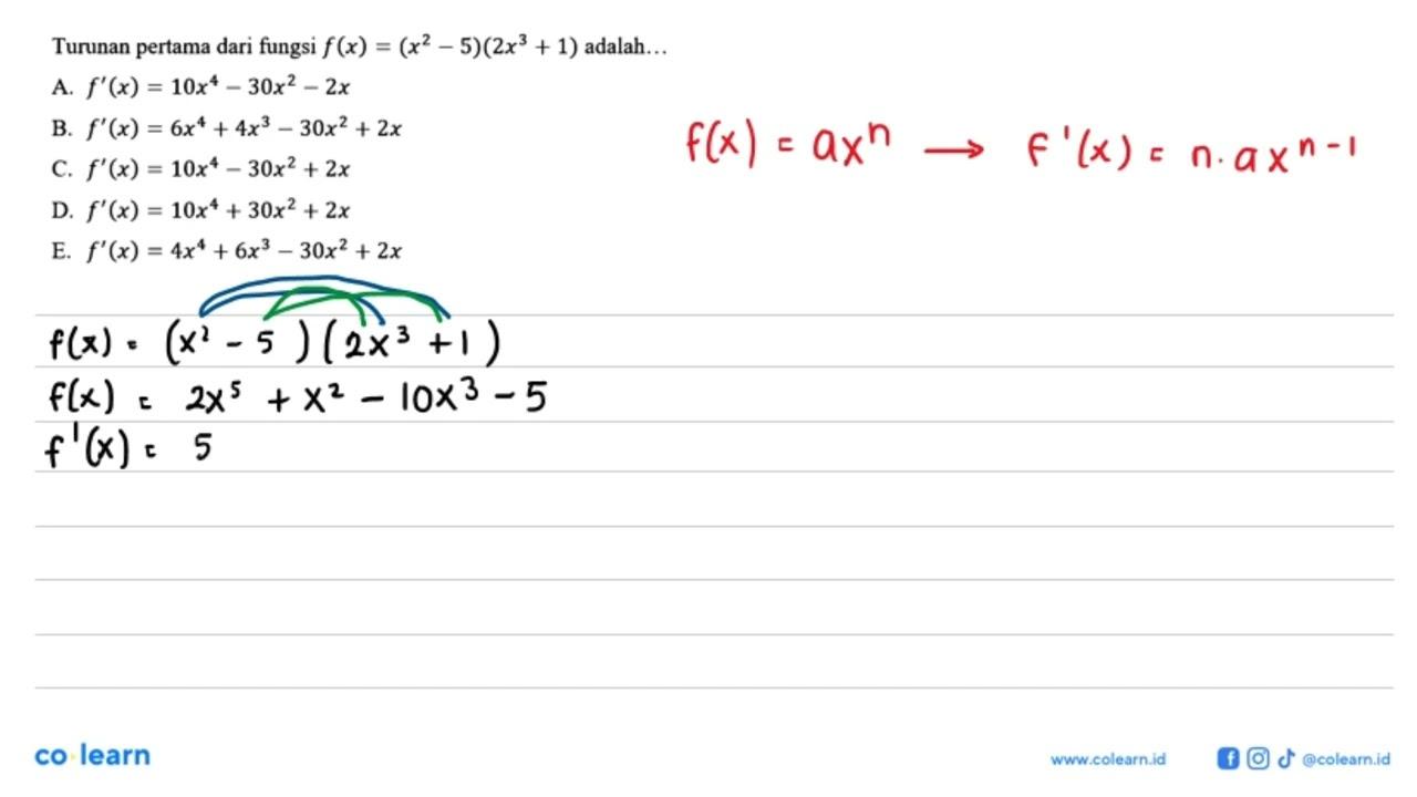 Turunan pertama dari fungsi f(x)=(x^2-5)(2x^3+1) adalah...