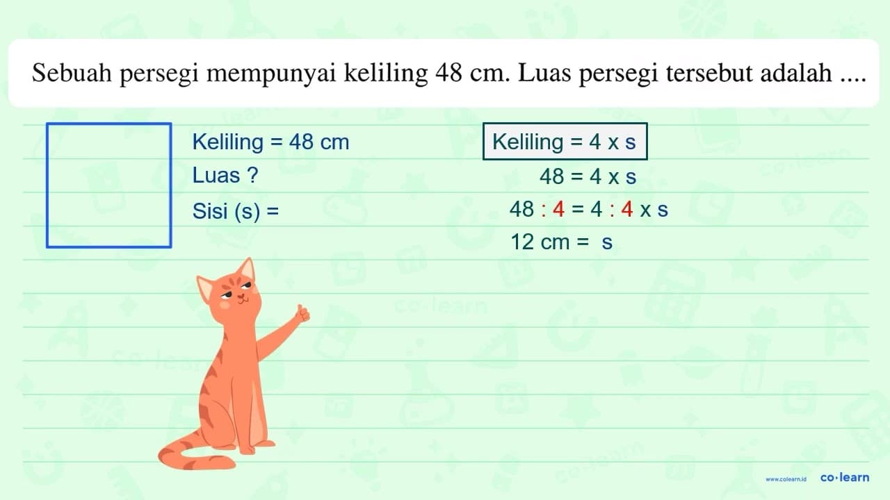 Sebuah persegi mempunyai keliling 48 cm . Luas persegi