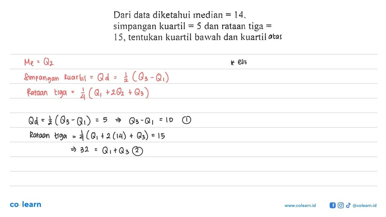 Dari data diketahui median =14, simpangan kuartil =5 dan