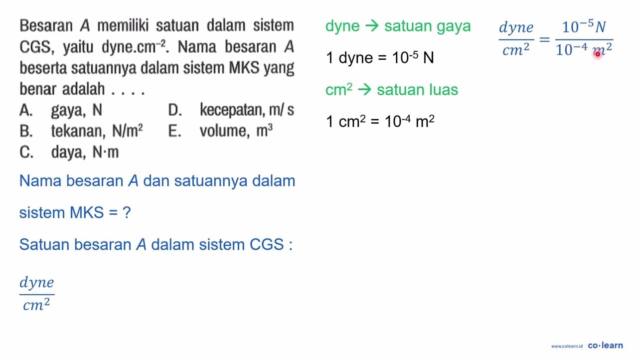 Besaran A memiliki satuan dalam sistem CGS, yaitu dyne .