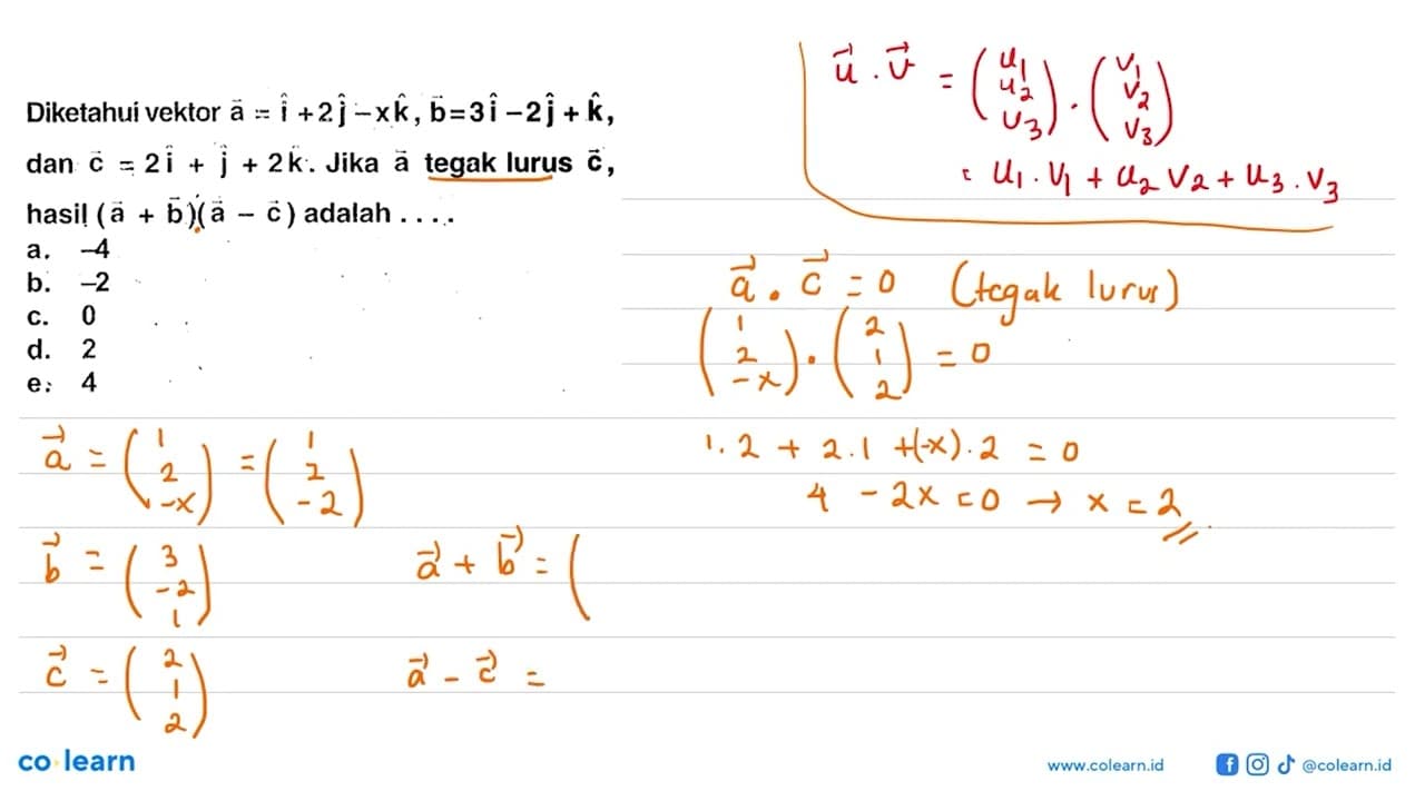 Diketahui vektor a=i+2j-xk, vektor b=3i-2j+k , dan vektor