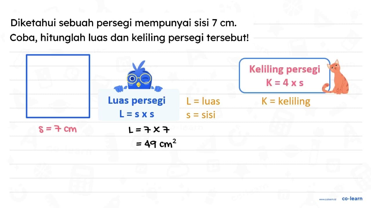 Diketahui sebuah persegi mempunyai sisi 7 cm . Coba,