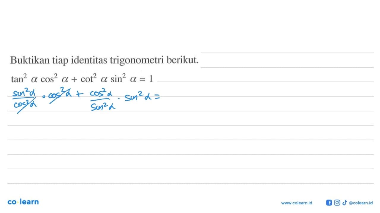 Buktikan tiap identitas trigonometri berikut.tan^2 a cos^2