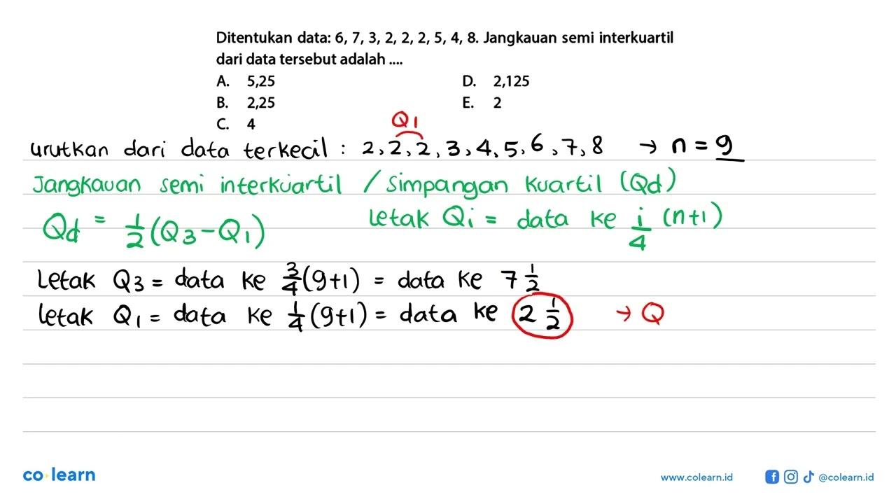 Ditentukan data: 6, 7, 3, 2, 2, 2, 5, 4, 8. Jangkauan semi