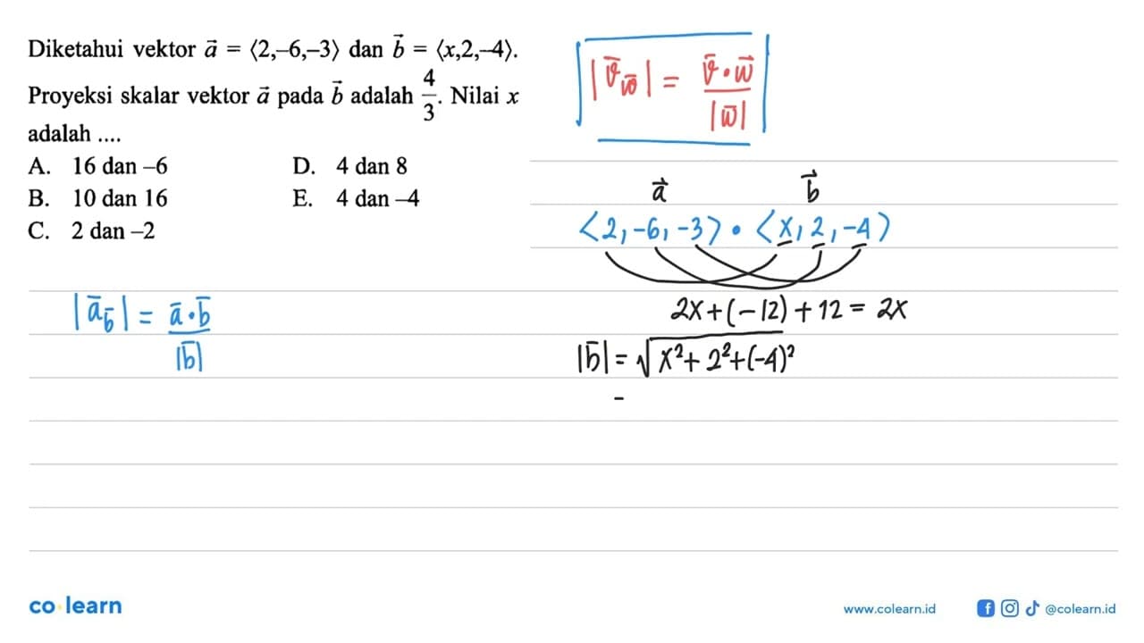 Diketahui vektor a= (2,-6,-3) dan vektor b=(x, 2,-4).