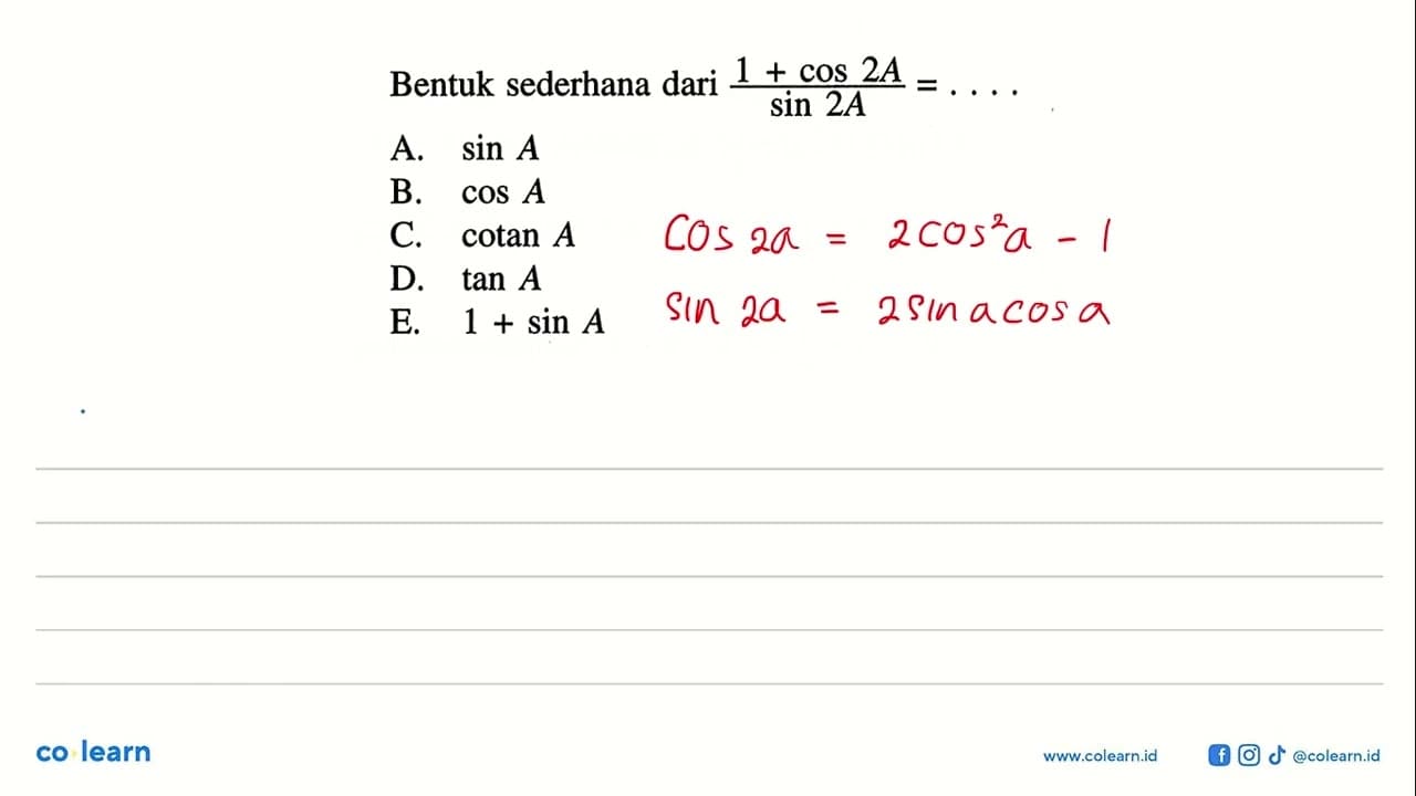 Bentuk sederhana dari (1+cos(2A))/sin(2A)= ....