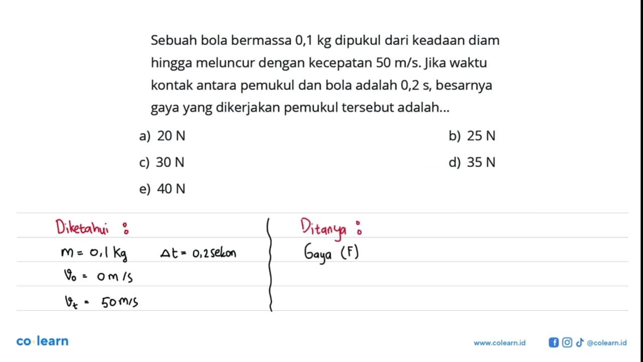 Sebuah bola bermassa 0,1 kg dipukul dari keadaan diam