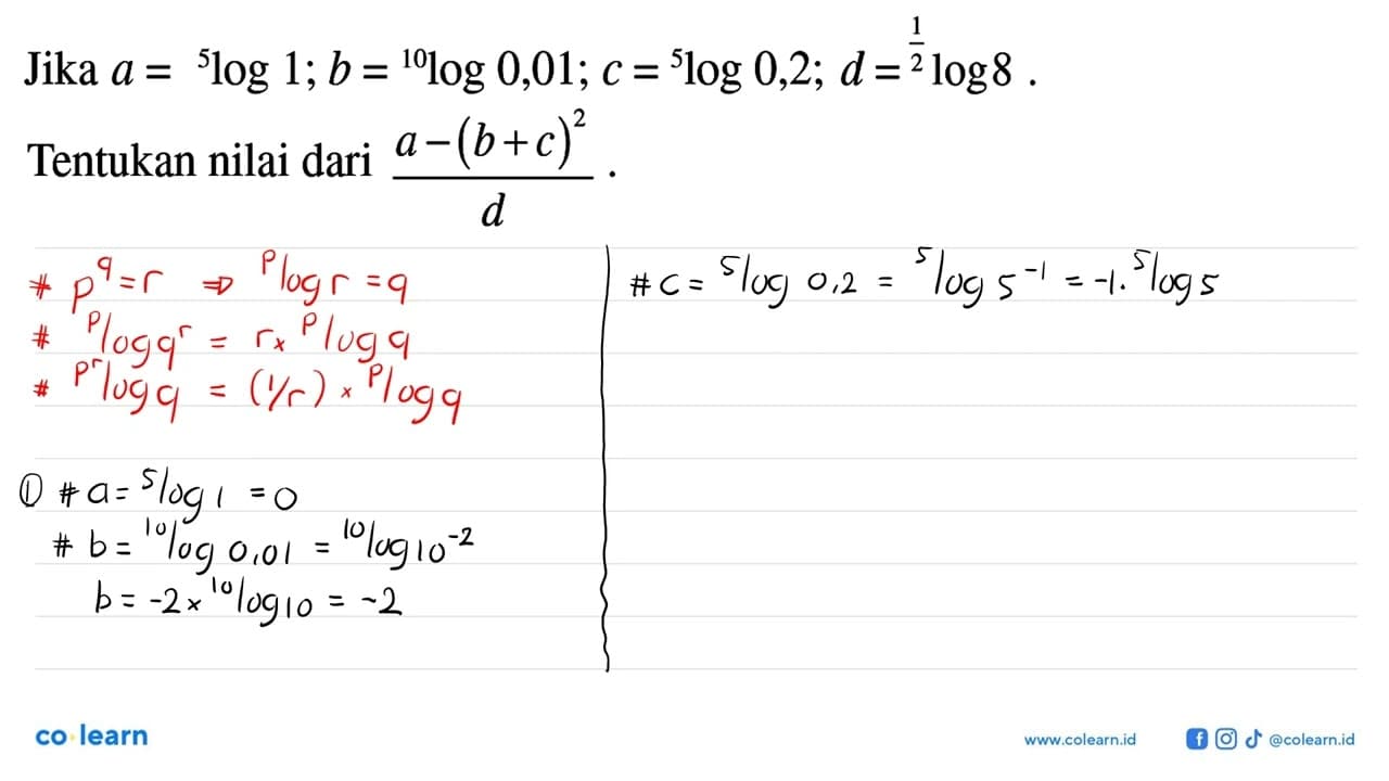 Jika a=5log1; b=(10)log(0,01); c=5log(0,2); d=(1/2)log8.