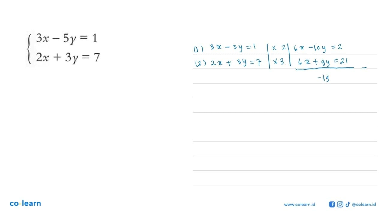 Selesaikan sistem persamaan linier berikut. 3x - 5y = 1 2x