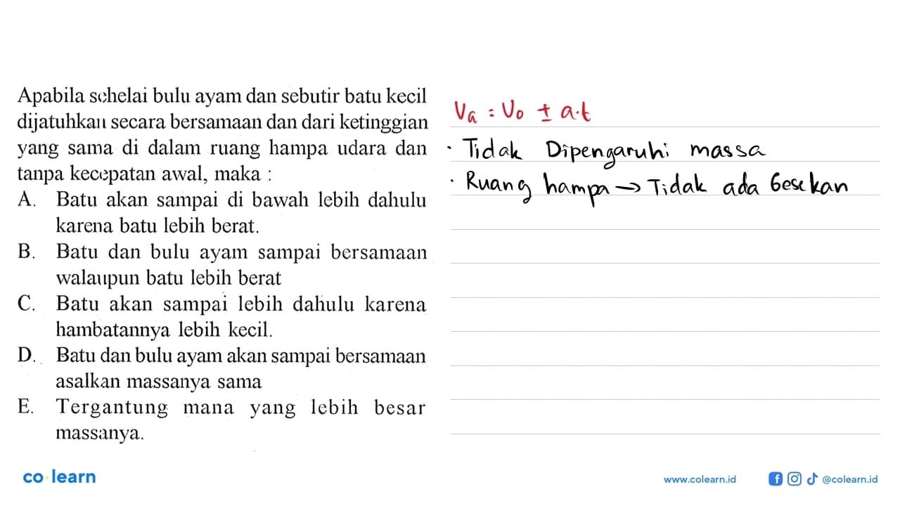 Apabila sehelai bulu ayam dan sebutir batu kecil dijatuhkan