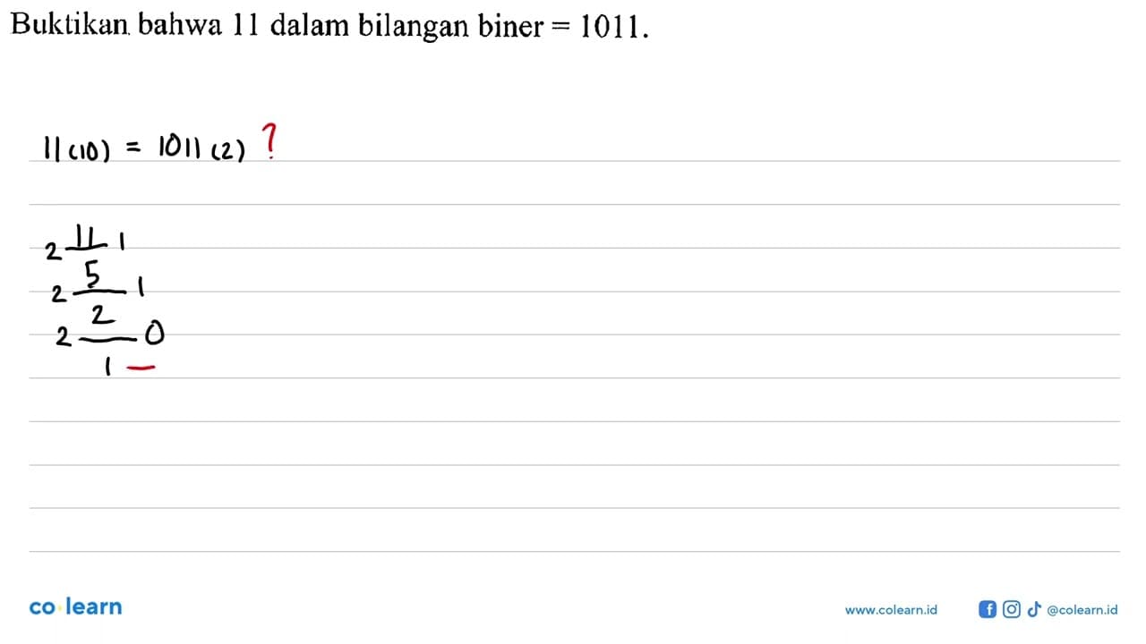 Buktikan bahwa 11 dalam bilangan biner=1011.