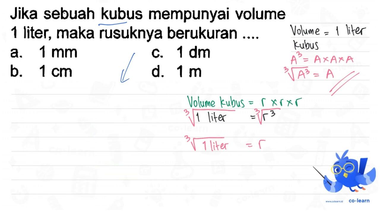 Jika sebuah kubus mempunyai volume 1 liter, maka rusuknya