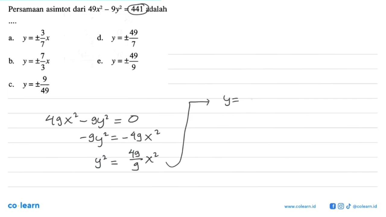 Persamaan asimtot dari 49x^2-9y^2=441 adalah ....