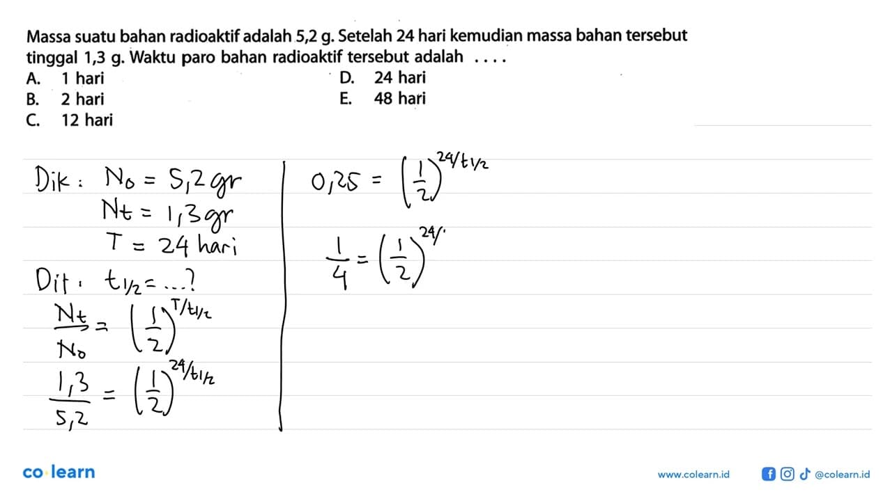 Massa suatu bahan radioaktif adalah 5,2 g . Setelah 24 hari