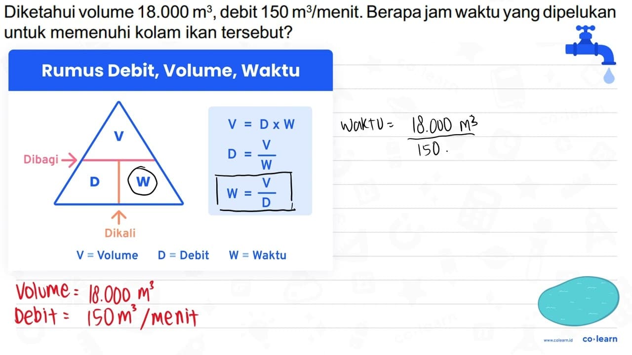 Diketahui volume 18.000 m^(3) , debit 150 m^(3) / menit.