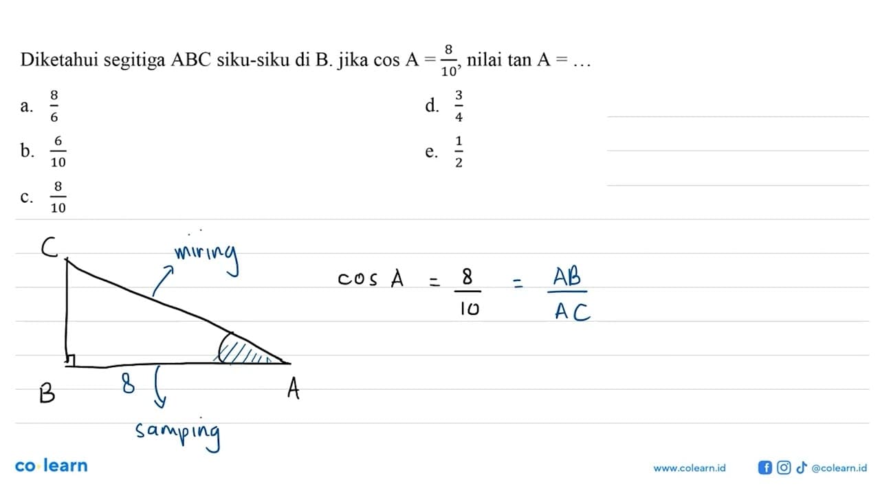 Diketahui segitiga ABC siku-siku di B. jika cos A = 8/10,