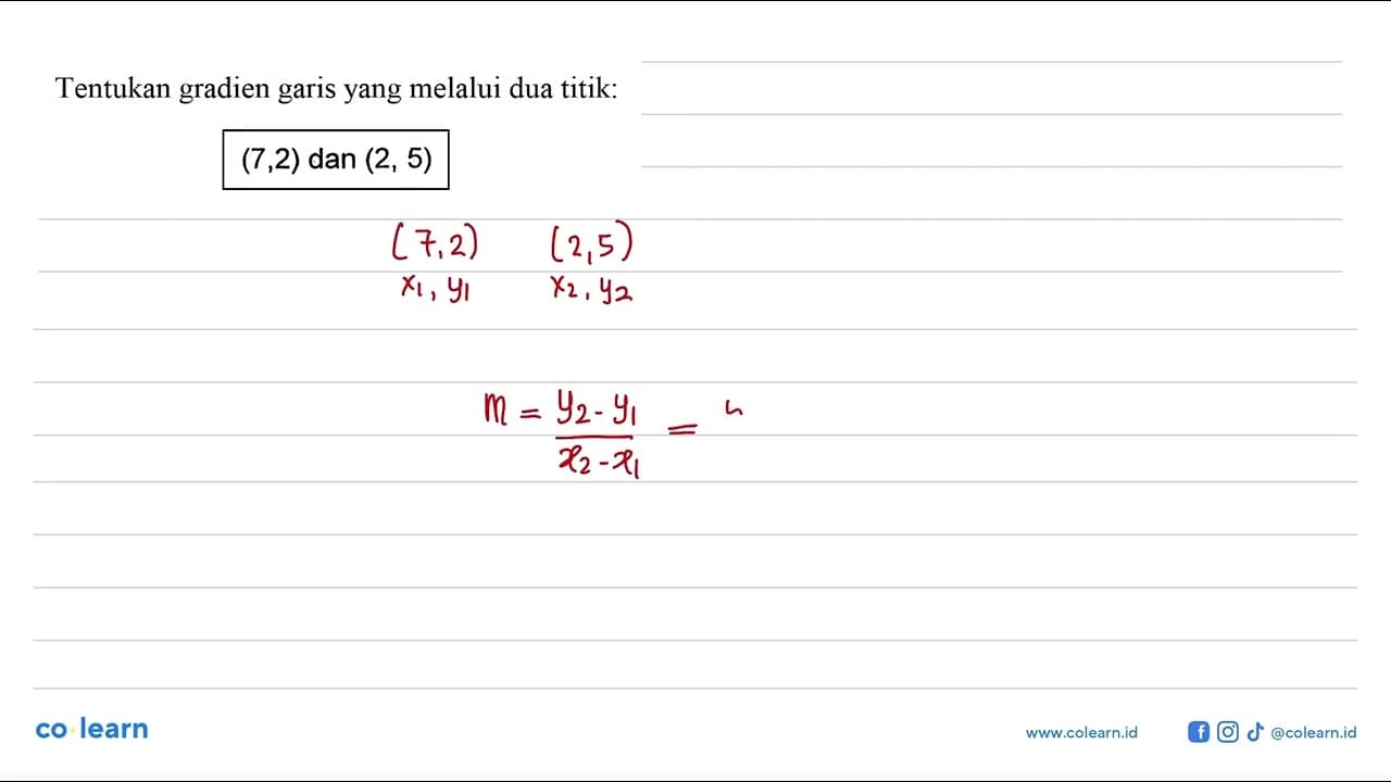 Tentukan gradien garis yang melalui dua titik: (7,2) dan