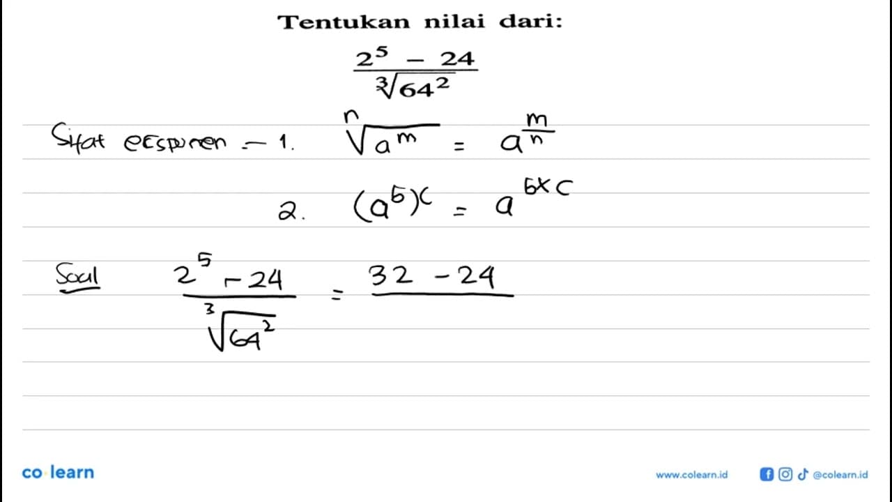 Tentukan nilai dari: (2^5 - 24)/64^(2/3)