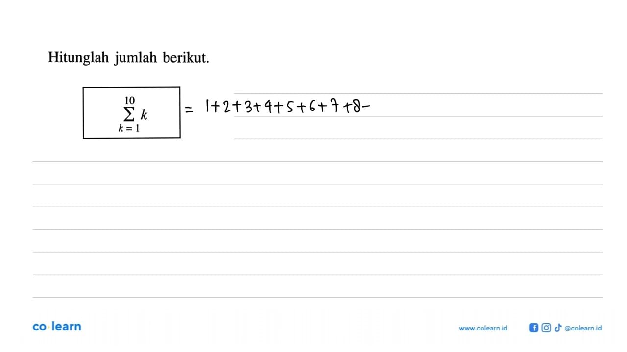 Hitunglah jumlah berikut: sigma k=1 10 k