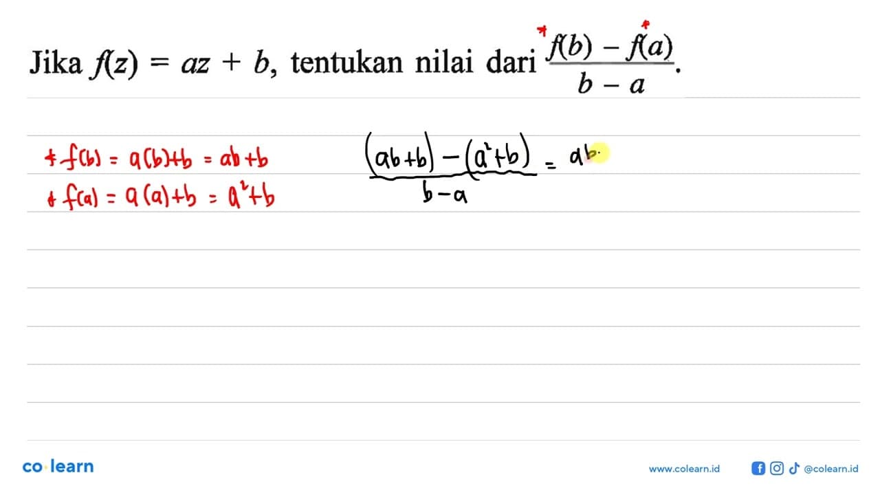 Jika f(z) = az + b, tentukan nilai dari (f(b) - f(a))/(b -