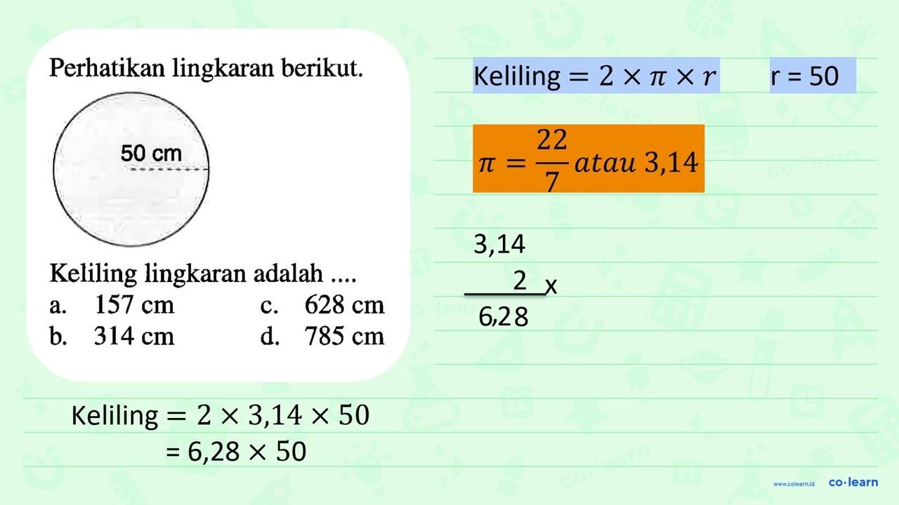 Perhatikan lingkaran berikut; 50 cm Keliling lingkaran