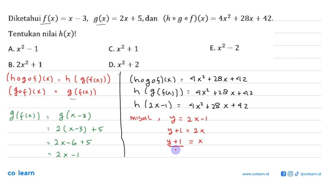 Diketahui f(x)=x-3, g(x)=2x+5, dan (hogof)(x)=4x^2+28x+42